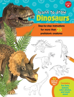 Learn to Draw Dinosaurs: Step-By-Step Instructions for More Than 25 Prehistoric Creatures-64 Pages of Drawing Fun! Contains Fun Facts, Quizzes, by Cuddy, Robbin