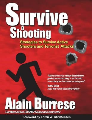 Survive A Shooting: Strategies to Survive Active Shooters and Terrorist Attacks by Christensen, Loren W.