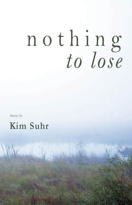 Nothing to Lose by Suhr, Kim