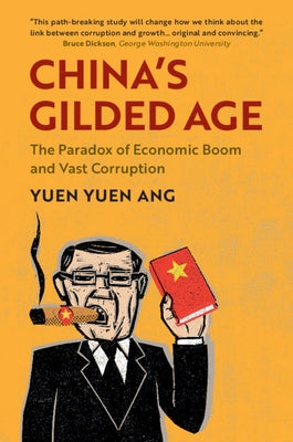 China's Gilded Age: The Paradox of Economic Boom and Vast Corruption by Ang, Yuen Yuen