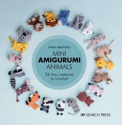 Mini Amigurumi Animals: 26 Tiny Creatures to Crochet by Abbondio, Sarah