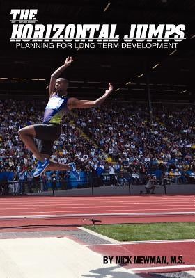 The Horizontal Jumps: Planning for Long Term Development by Newman, Nick