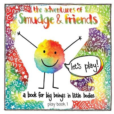 The adventures of Smudge & friends by Crosskill, Graeme