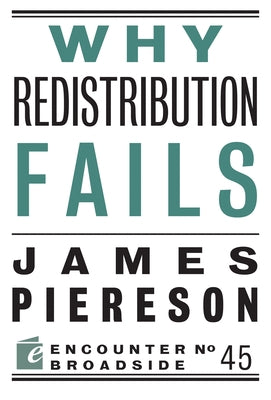 Why Redistribution Fails by Piereson, James