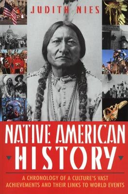 Native American History: A Chronology of a Culture's Vast Achievements and Their Links to World Events by Nies, Judith