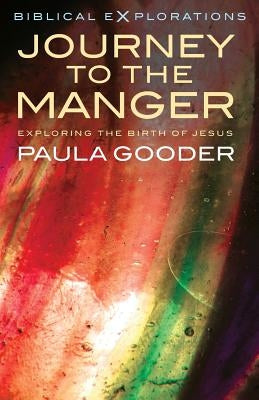 Journey to the Manger: Exploring the Birth of Jesus by Gooder, Paula