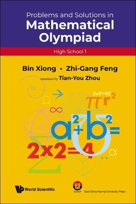 Problems and Solutions in Mathematical Olympiad (High School 1) by Xiong, Bin