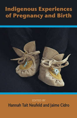 Indigenous Experiences of Preguancy and Birth by Neafeld Tait, Hannah