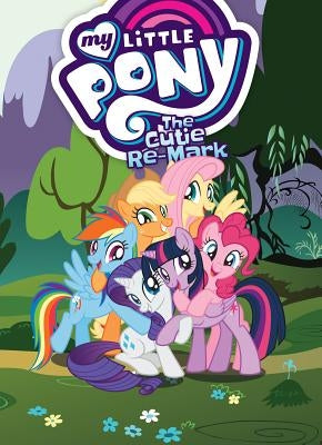 My Little Pony: The Cutie Re-Mark by Eisinger, Justin
