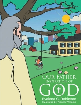 Our Father: Inspiration of God by Robinson, Evalena Catoe