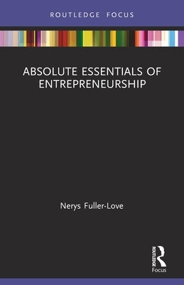 Absolute Essentials of Entrepreneurship by Fuller-Love, Nerys