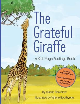 The Grateful Giraffe: A Kids Yoga Feelings Book by Shardlow, Giselle