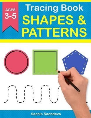 Tracing Book of Shapes & Patterns: Workbook for preschoolers by Sachdeva, Sachin