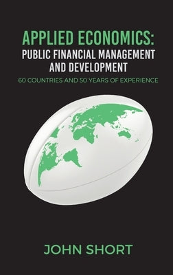 Applied Economics: Public Financial Management and Development by Short, John