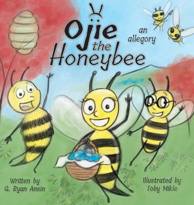 Ojie the Honeybee: an allegory by Ansin, G. Ryan