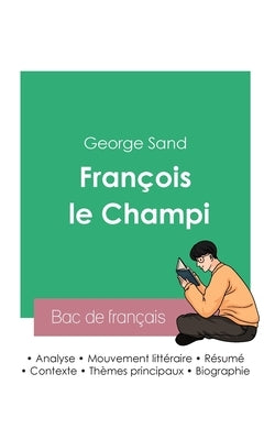 Réussir son Bac de français 2023: Analyse de François le Champi de George Sand by Sand, George