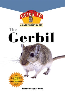 Gerbil: An Owner's Guide to a Happy Healthy Pet by Siino, Betsy Sikora