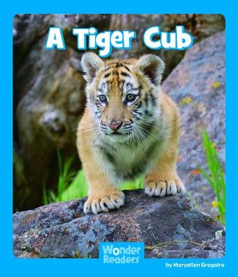 A Tiger Cub by Gregoire, Maryellen