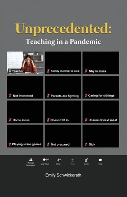 Unprecedented: Teaching in a Pandemic by Schwickerath, Emily