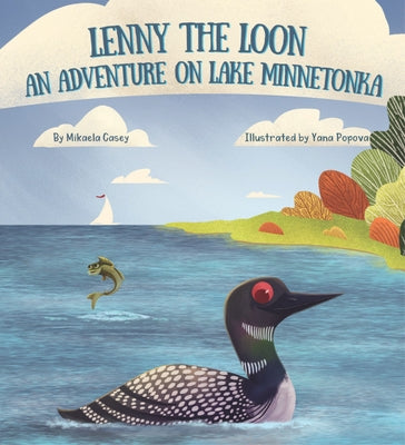 Lenny the Loon: An Adventure on Lake Minnetonka by Casey, Mikaela