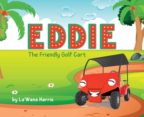 Eddie The Friendly Golf Cart by Harris, La'wana