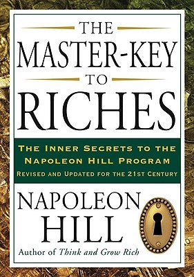 The Master-Key to Riches: The Inner Secrets to the Napoleon Hill Program, Revised and Updated by Hill, Napoleon