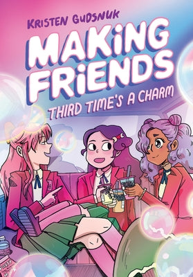 Making Friends: Third Time's a Charm: A Graphic Novel (Making Friends #3): Volume 3 by Gudsnuk, Kristen