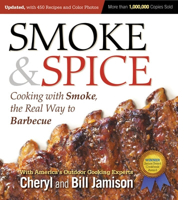 Smoke & Spice, Updated and Expanded 3rd Edition: Cooking with Smoke, the Real Way to Barbecue by Jamison, Cheryl