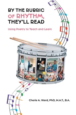 By the Rubric of Rhythm, They'll Read by Ward, Cherie A.