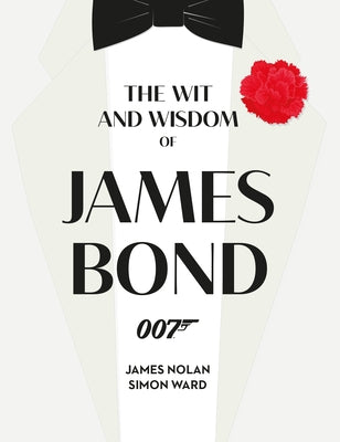 The Wit and Wisdom of James Bond by Ward, Simon