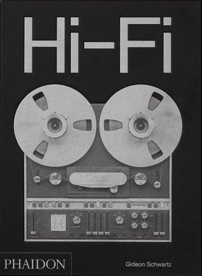 Hi-Fi: The History of High-End Audio Design by Schwartz, Gideon
