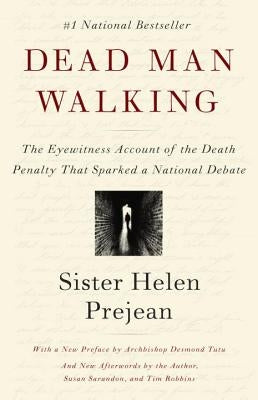 Dead Man Walking: The Eyewitness Account of the Death Penalty That Sparked a National Debate by Prejean, Helen