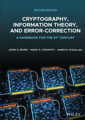 Cryptography, Information Theory, and Error-Correction: A Handbook for the 21st Century by Bruen, Aiden A.