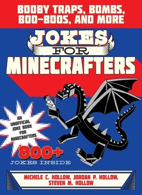 Jokes for Minecrafters: Booby Traps, Bombs, Boo-Boos, and More by Hollow, Michele C.