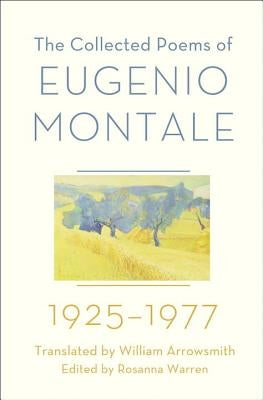 The Collected Poems of Eugenio Montale: 1925-1977 by Montale, Eugenio