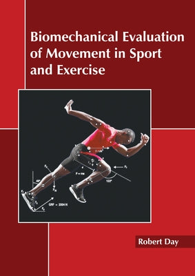 Biomechanical Evaluation of Movement in Sport and Exercise by Day, Robert