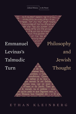 Emmanuel Levinas's Talmudic Turn: Philosophy and Jewish Thought by Kleinberg, Ethan