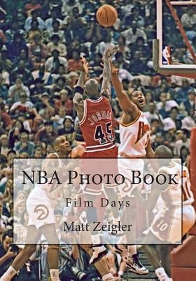 NBA Photo Book: Film Days by Zeigler, Matt