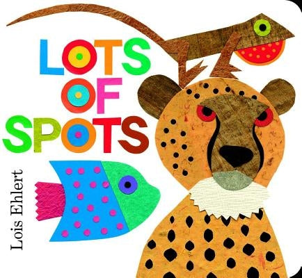 Lots of Spots by Ehlert, Lois
