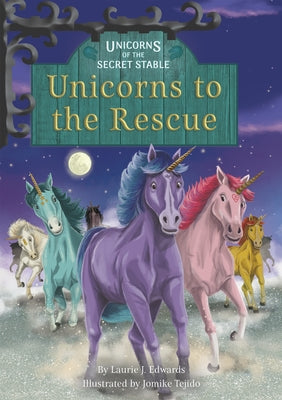 Unicorns to the Rescue: Book 9 by Edwards, Laurie J.