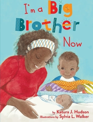 I'm A Big Brother Now by Hudson, Katura J.
