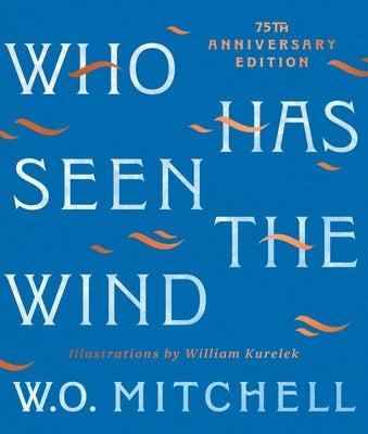 Who Has Seen the Wind: 75th Anniversary Illustrated Edition by Mitchell, W. O.