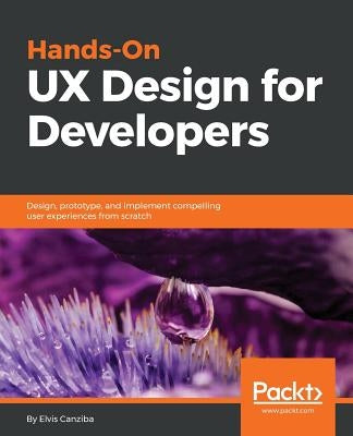 Hands-On UX Design for Developers by Canziba, Elvis