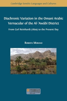 Diachronic Variation in the Omani Arabic Vernacular of the Al-&#703;Aw&#257;b&#299; District by Morano, Roberta