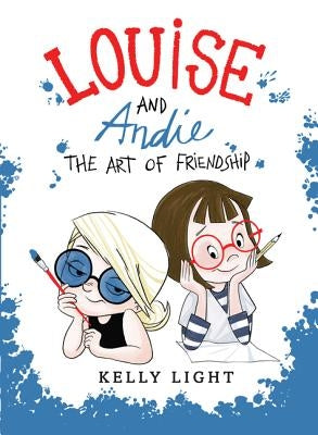 Louise and Andie: The Art of Friendship by Light, Kelly