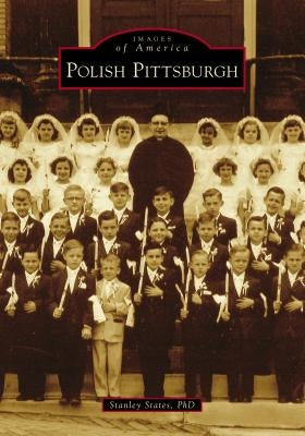 Polish Pittsburgh by States Phd, Stanley