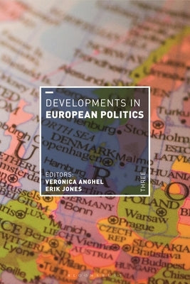 Developments in European Politics 3 by Anghel, Veronica