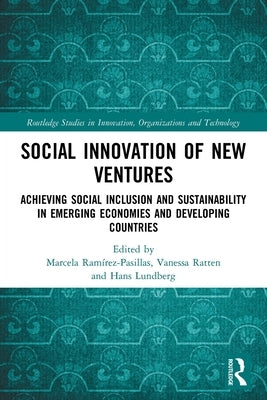 Social Innovation of New Ventures: Achieving Social Inclusion and Sustainability in Emerging Economies and Developing Countries by Ramirez-Pasillas, Marcela