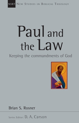 Paul and the Law: Keeping the Commandments of God by Rosner, Brian S.