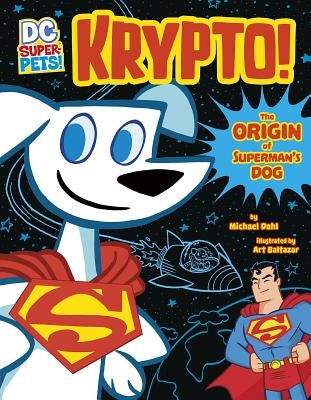 Krypto: The Origin of Superman's Dog by Dahl, Michael